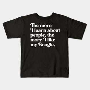 The More I Learn About People, the More I Like My Beagle Kids T-Shirt